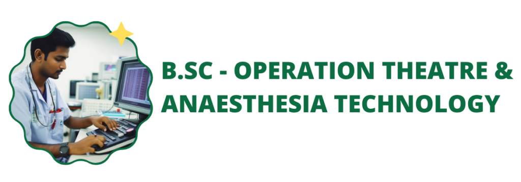 B.SC - OPERATION THEATRE & ANAESTHESIA TECHNOLOGY